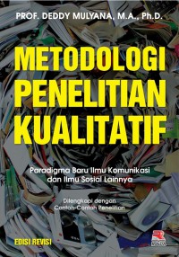 Image of Metodologi Penelitian Kualitatif : Paradigma Baru Ilmu Komunikasi dan Ilmu Sosial Lainnya (Edisi Revisi)